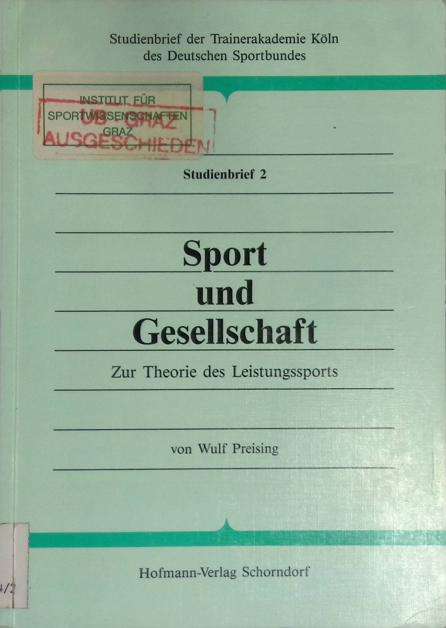 Sport und Gesellschaft : zur Theorie des Leistungssports. Studienbrief der Trainerakademie Köln des Deutschen Sportbundes ; Studienbrief 2 - Preising, Wulf