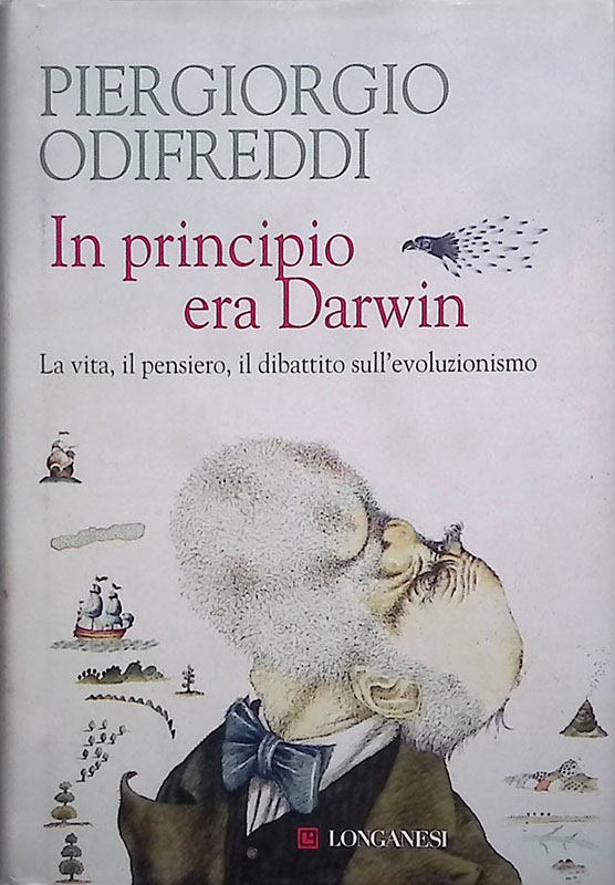 In principio era Darwin. La vita, il pensiero, il dibattito sull'evoluzione - Odifreddi Piergiorgio