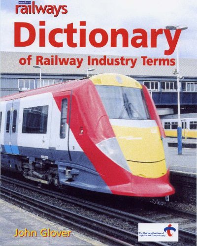 Modern Railways Dictionary Of Railway Industry Terms - Glover, John
