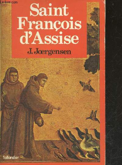 Saint-François d'Assise - Collection Figures de proue du Moyen age N°3 - Johannes JOERGENSEN - TEODOR DE WYZEWA (trad.)