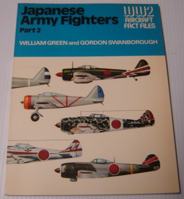 Japanese Army Fighters, Part 2 (WW2 Aircraft Fact Files) - Green, William; Swanborough, Gordon