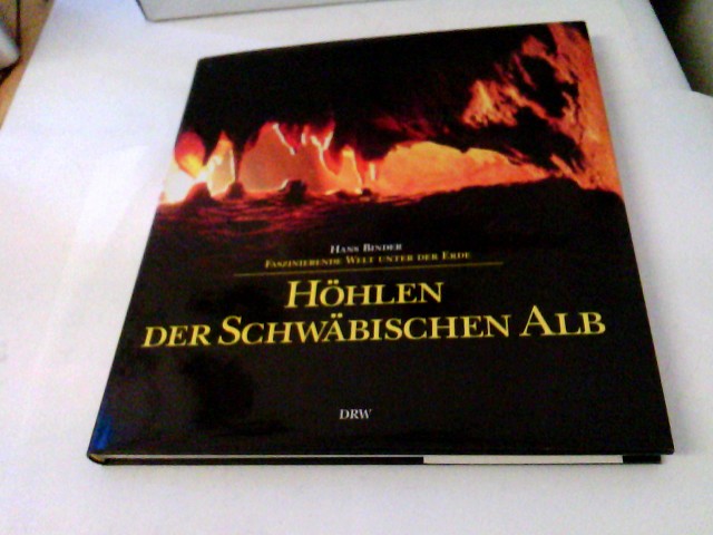 Höhlen der Schwäbischen Alb : faszinierende Welt unter der Erde. Hans Binder. Mit Beitr. von Gerd Albrecht . - Binder, Hans (Mitwirkender)