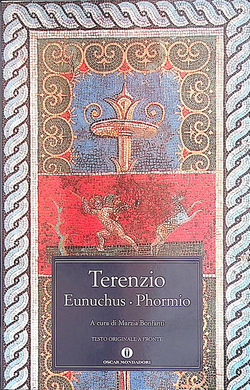 Terenzio. Eunuchus, Phormio - Bonfanti Marzia (a cura di)