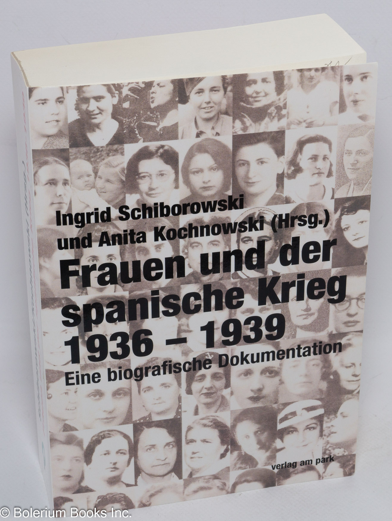 Frauen und der spanische Krieg 1936-1939: eine biografische Dokumentation - Kochnowski, Anita; Ingrid Schiborowski, editors