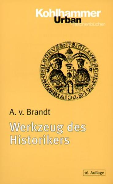 Werkzeug des Historikers: Eine Einführung in die Historischen Hilfswissenschaften (Urban-Taschenbücher) - Brandt Ahasver, von und Franz Fuchs