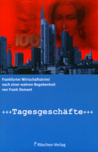 Tagesgeschäft: Ein Frankfurter Wirtschaftskrimi ein Frankfurter Wirtschaftskrimi ; [nach einer wahren Begebenheit] - Demant, Frank und Andreas Mielke