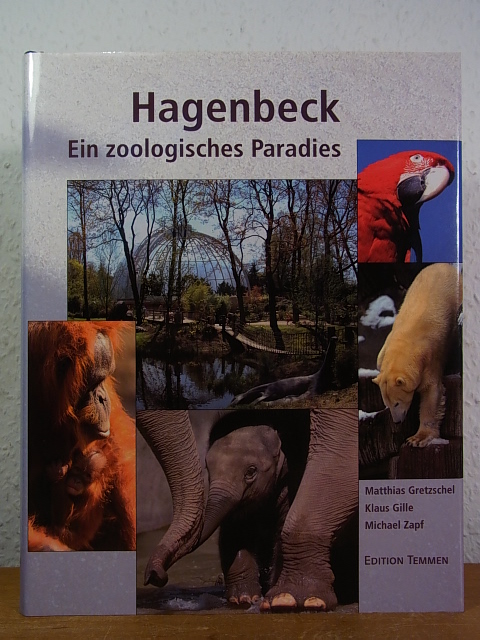Hagenbeck. Ein zoologisches Paradies. Hundert Jahre Tierpark in Stellingen - Gretzschel, Matthias, Klaus Gille und Michael Zapf