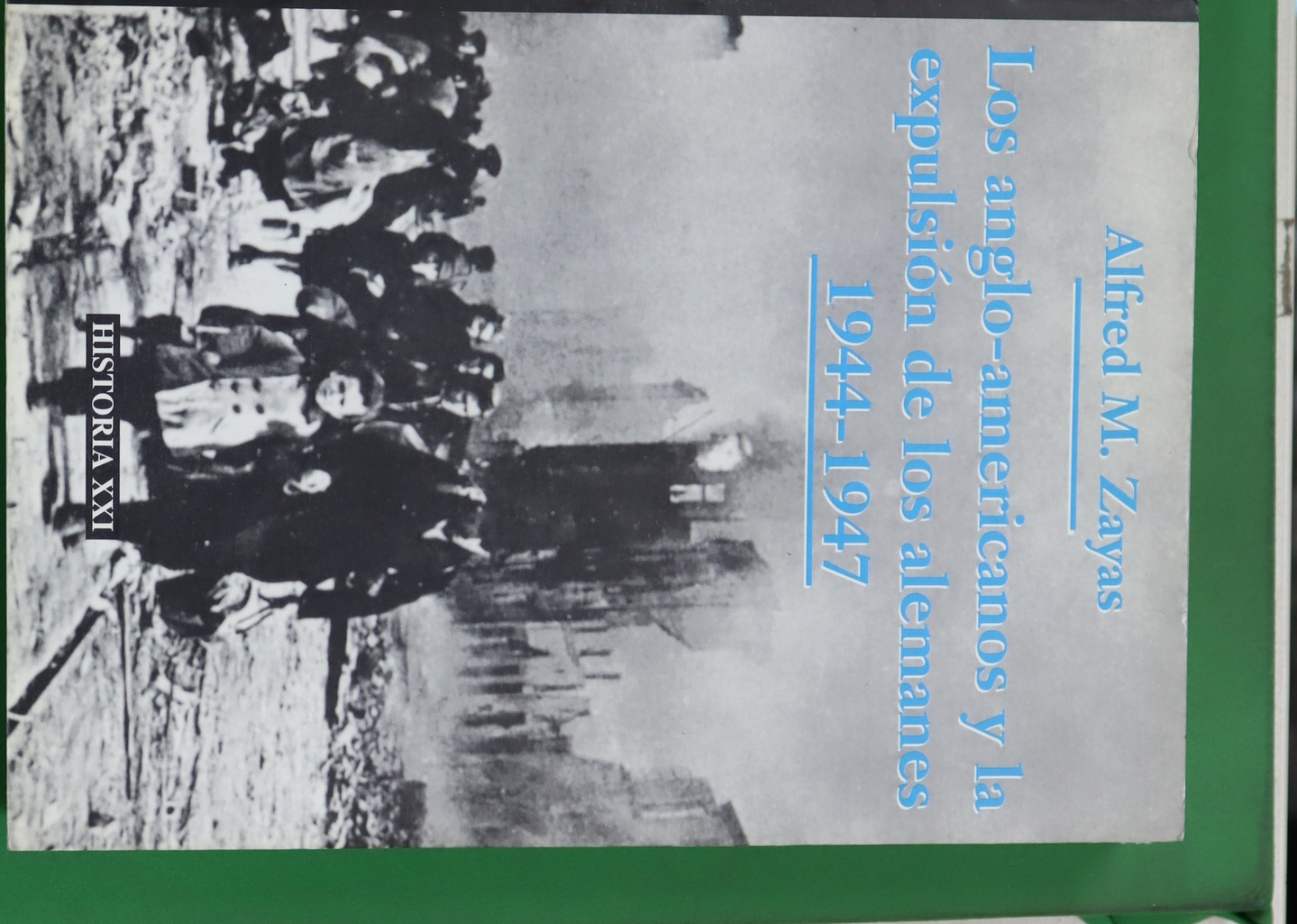 Los anglo-americanos y la expulsión de los alemanes. 1944-1947 - Zayas, Alfred M.