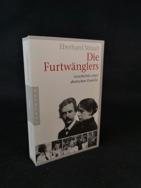 Die Furtwänglers Geschichte einer deutschen Familie. - Straub, Eberhard