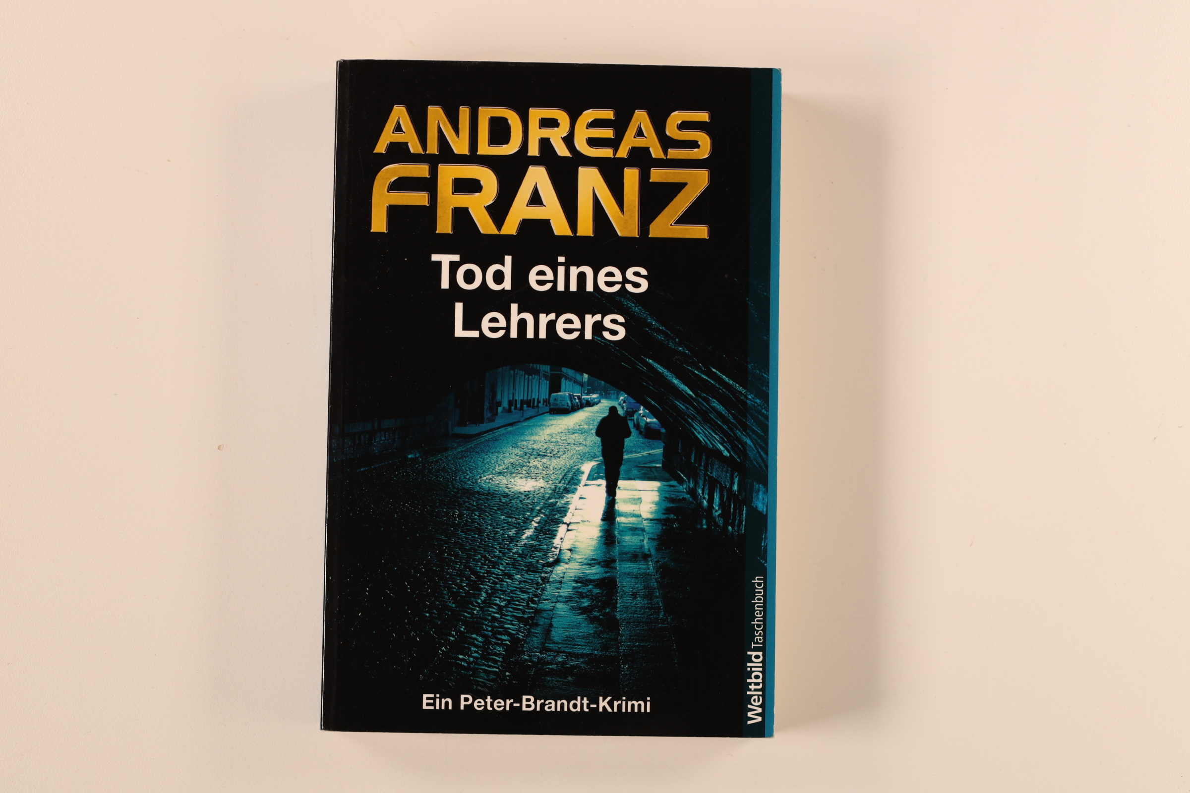 TOD EINES LEHRERS. Kriminalroman ; ein Peter-Brandt-Krimi - Franz, Andreas