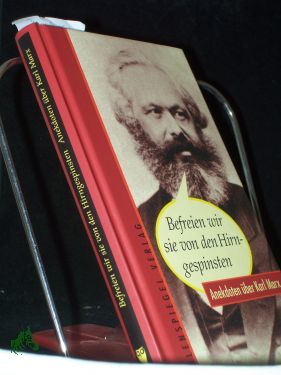 Befreien wir sie von den Hirngespinsten : Anekdoten über Karl Marx / hrsg. von Margarete Drachenberg - Drachenberg, Margarete (Herausgeber)