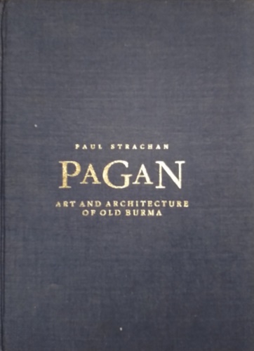 Pagan: Art and Architecture of Old Burma. - Strachan,Paul.