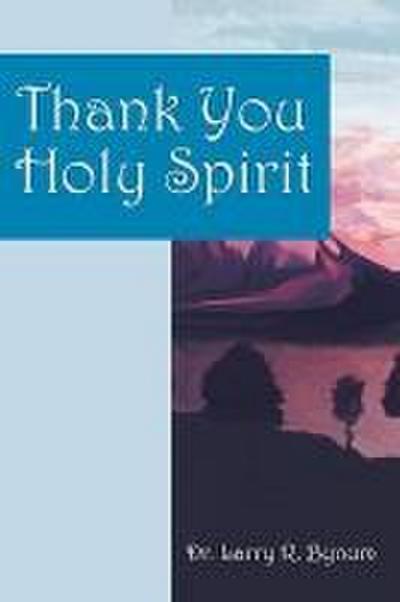 Thank You Holy Spirit - Larry R. Bynum