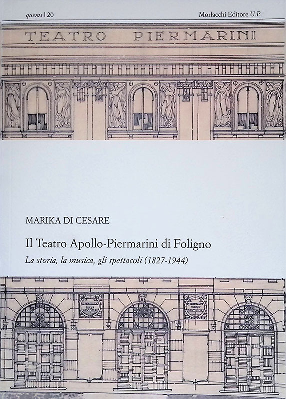 Il teatro Apollo-Piermarini di Foligno. La storia, la musica, gli spettacoli (1827-1944). Con CD-ROM - Di Cesare Marika