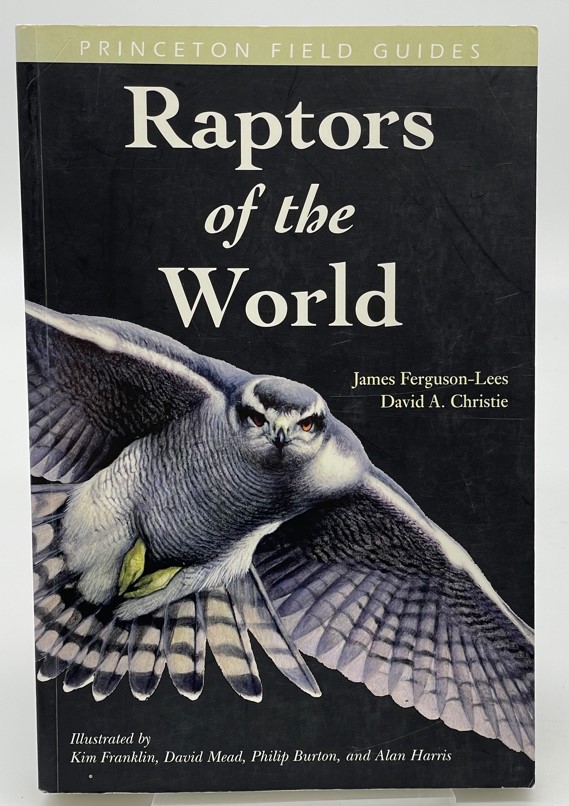 Raptors of the World (Princeton Field Guides, 39) - Ferguson-Lees, James; Christie, David A.