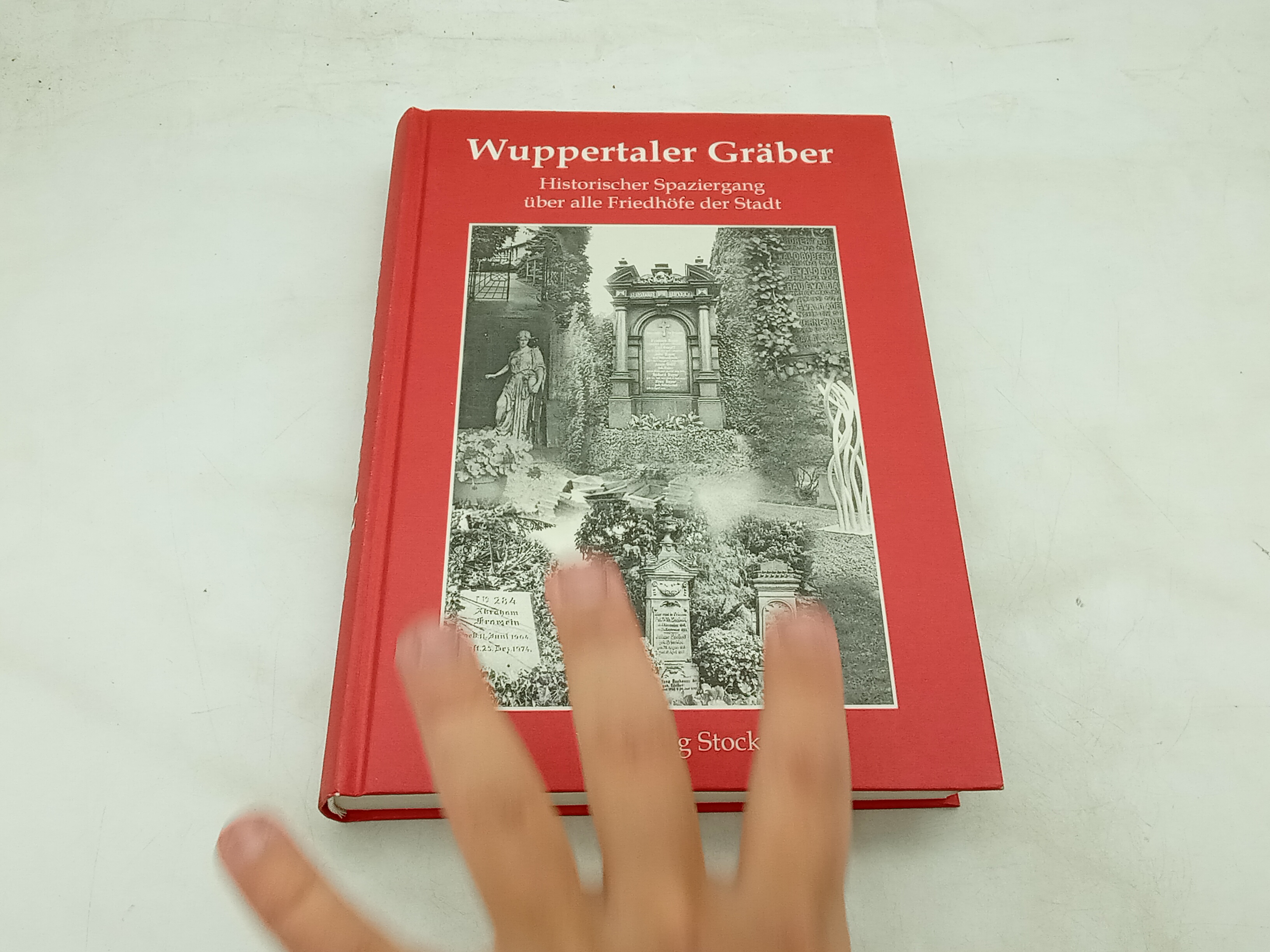 Wuppertaler Gräber: Historischer Spaziergang über alle Wuppertaler Friedhöfe - Stock, Wolfgang