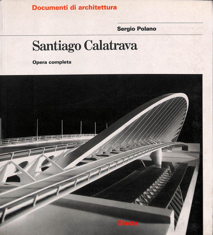 Santiago Calatrava. Opera completa - Polano Sergio, a cura di