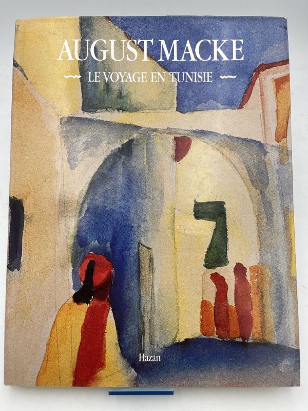 August Macke. Le voyage en Tunisie - MOELLER Magdalena M