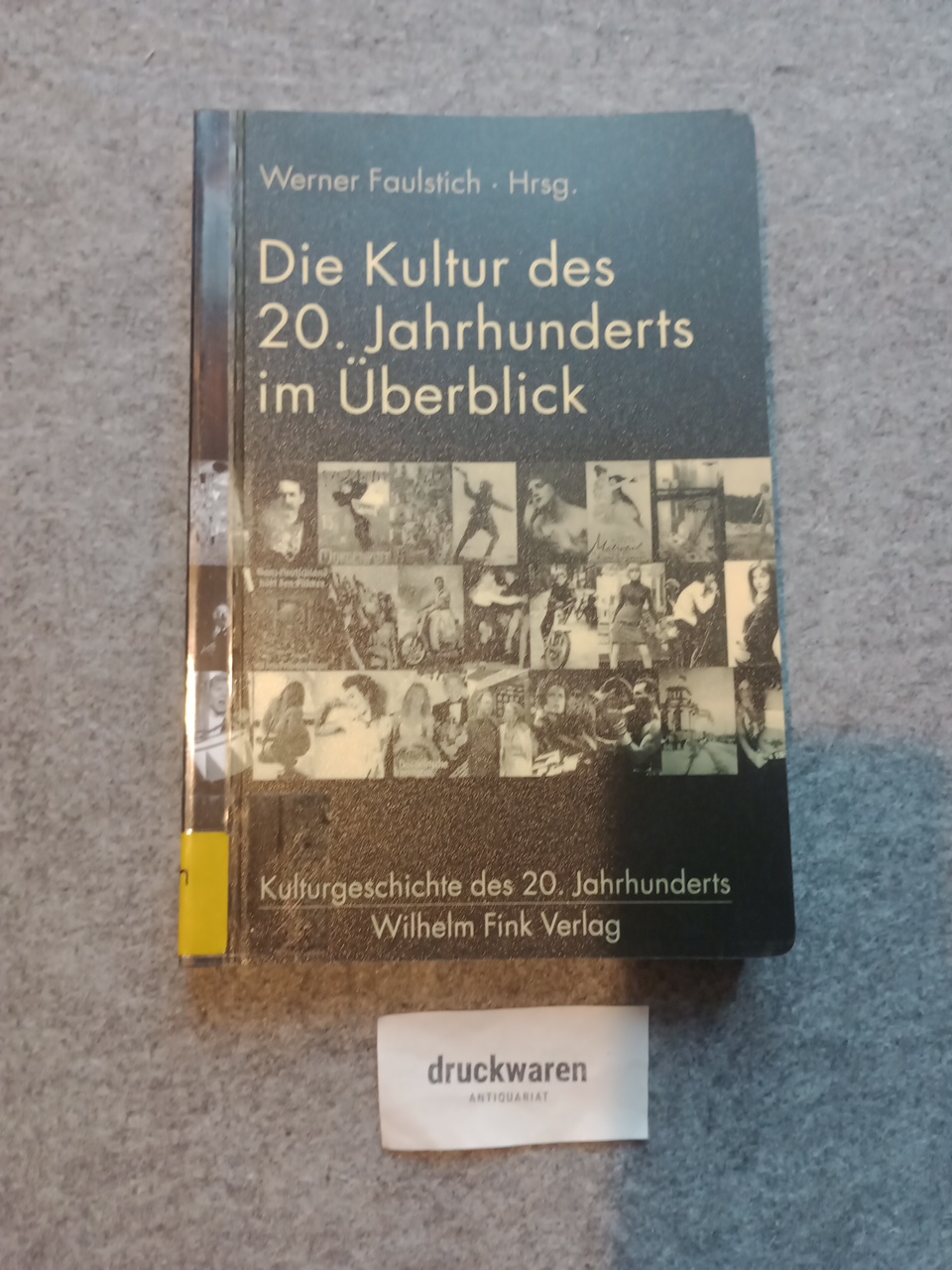 Die Kultur des 20. Jahrhunderts im Überblick. Kulturgeschichte des 20. Jahrhunderts. - Faulstich, Werner (Herausgeber)