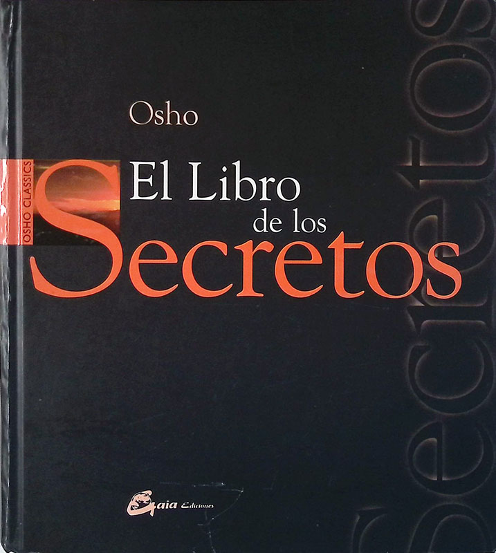 El Libro de los Secretos. La Ciencia de la Meditacion. Una vision contemporanea de las 112 meditaciones descritas en el Vigyan Bhairavtantra - Osho