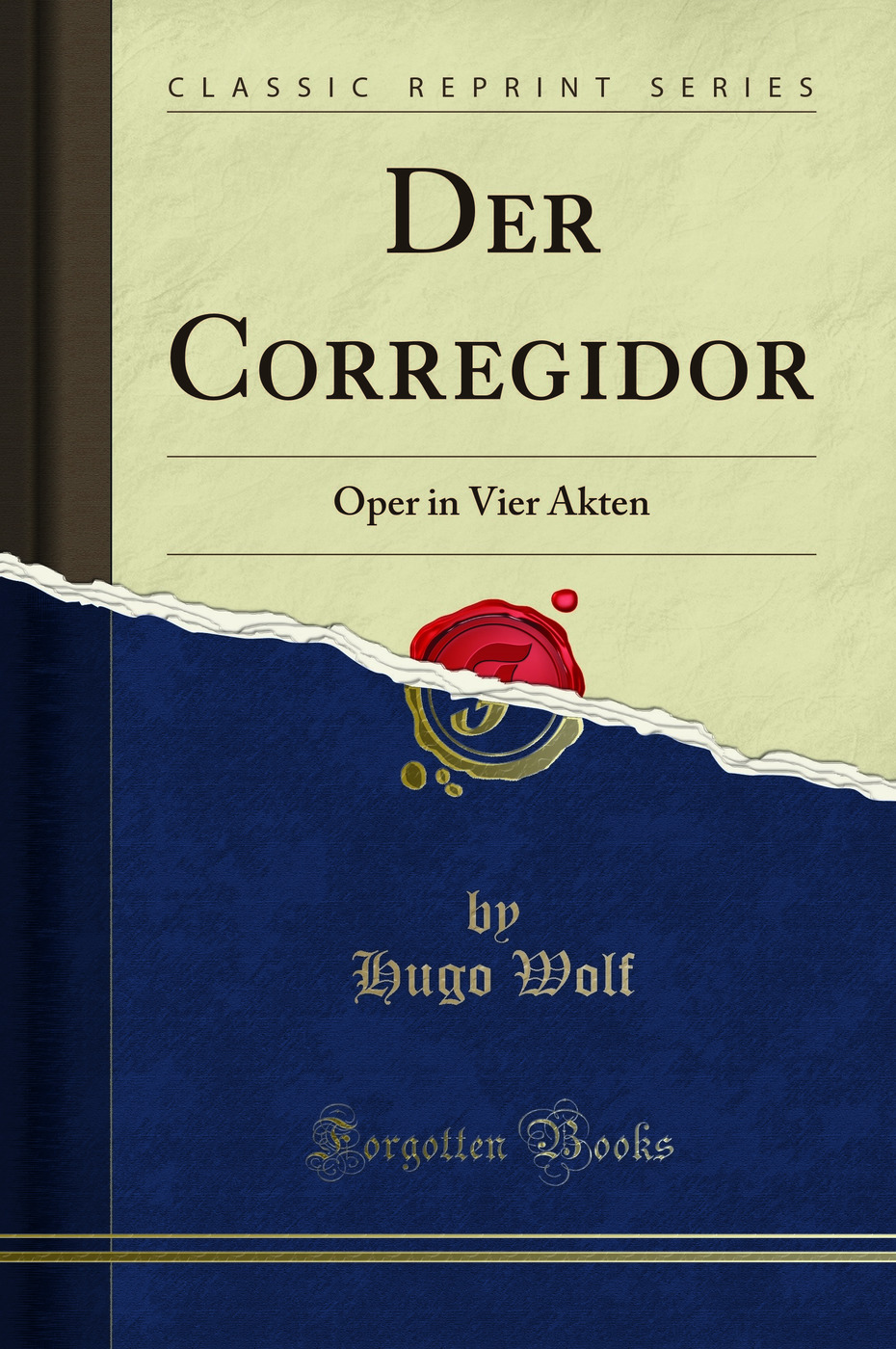 Der Corregidor: Oper in Vier Akten (Classic Reprint) - Hugo Wolf, Rosa Mayreder