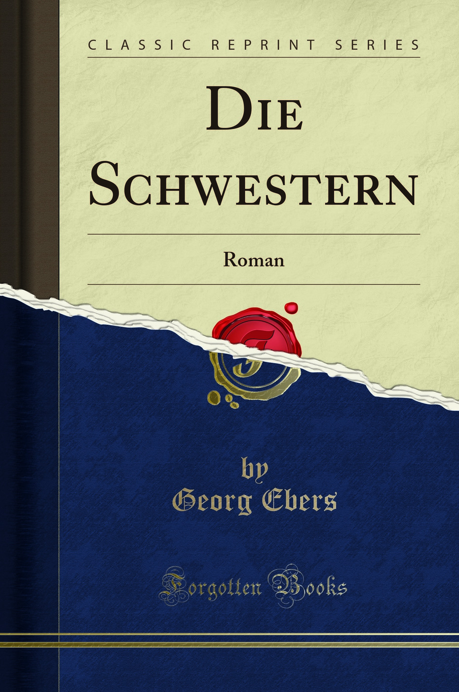 Die Schwestern: Roman (Classic Reprint) - Georg Ebers