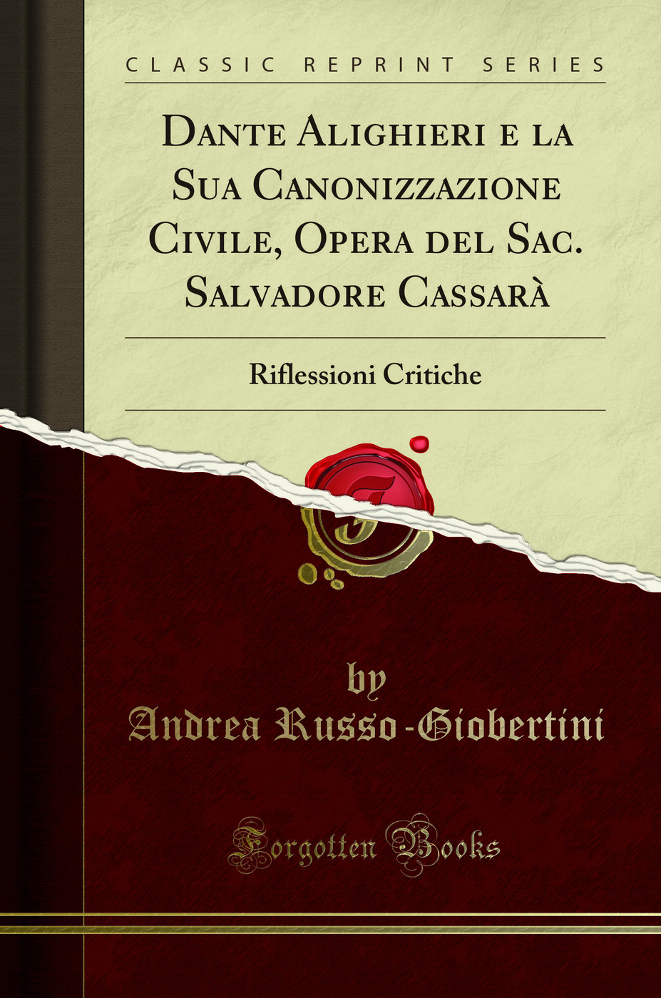 Dante Alighieri e la Sua Canonizzazione Civile, Opera del Sac (Classic Reprint) - Andrea Russo-Giobertini