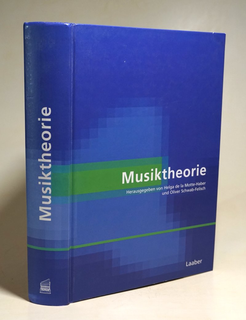 Musiktheorie. - Motte-Haber, Helga de la / Oliver Schwab-Felisch (Hrsg.)