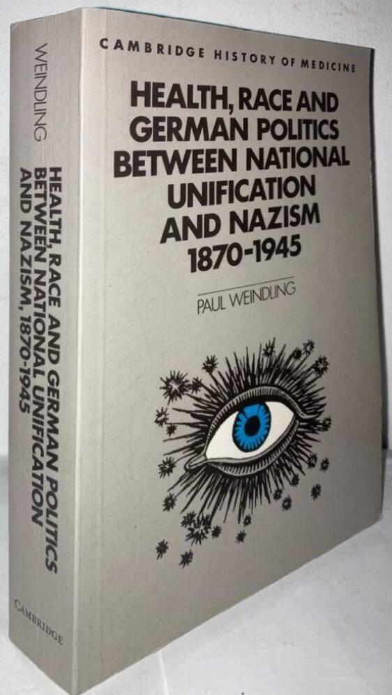 Health, Race and German Politics between National Unification and Nazism. 1870-1945 - Weindling, Paul