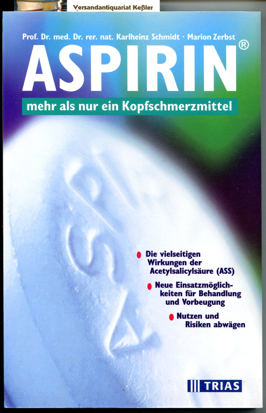 Aspirin mehr als nur ein Kopfschmerzmittel - Schmit, Karlhein; Marion Zerbst