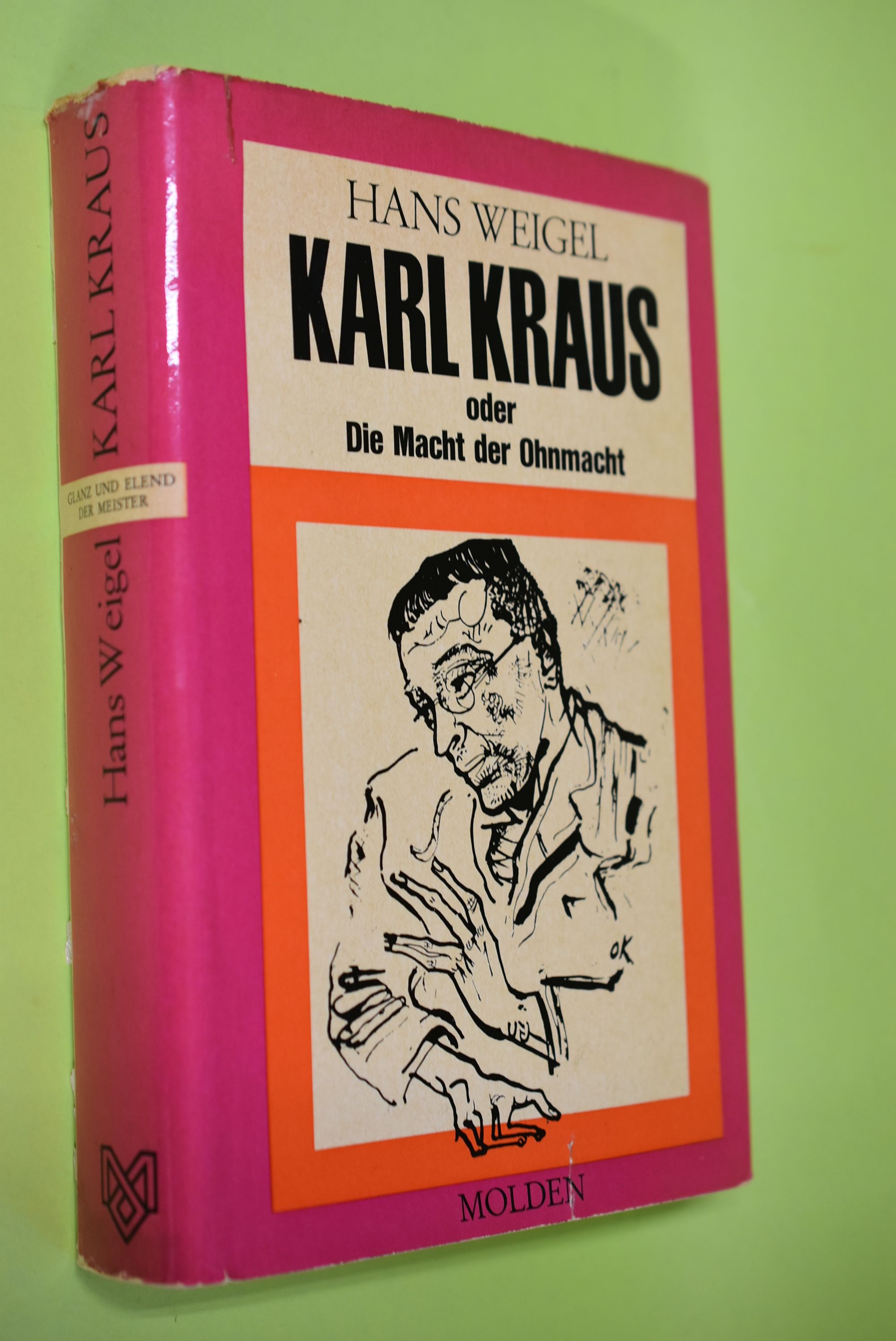 Karl Kraus oder Die Macht der Ohnmacht : Versuch e. Motivenberichts z. Erhellung e. vielfachen Lebenswerks. Glanz und Elend der Meister - Weigel, Hans