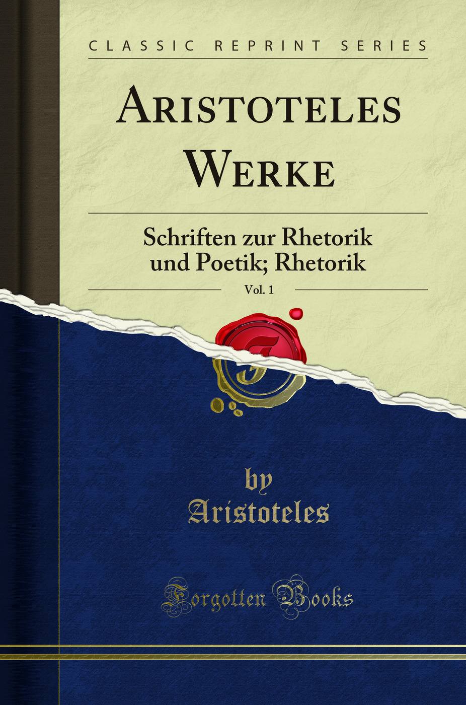 Aristoteles Werke, Vol. 1: Schriften zur Rhetorik und Poetik; Rhetorik - Aristoteles