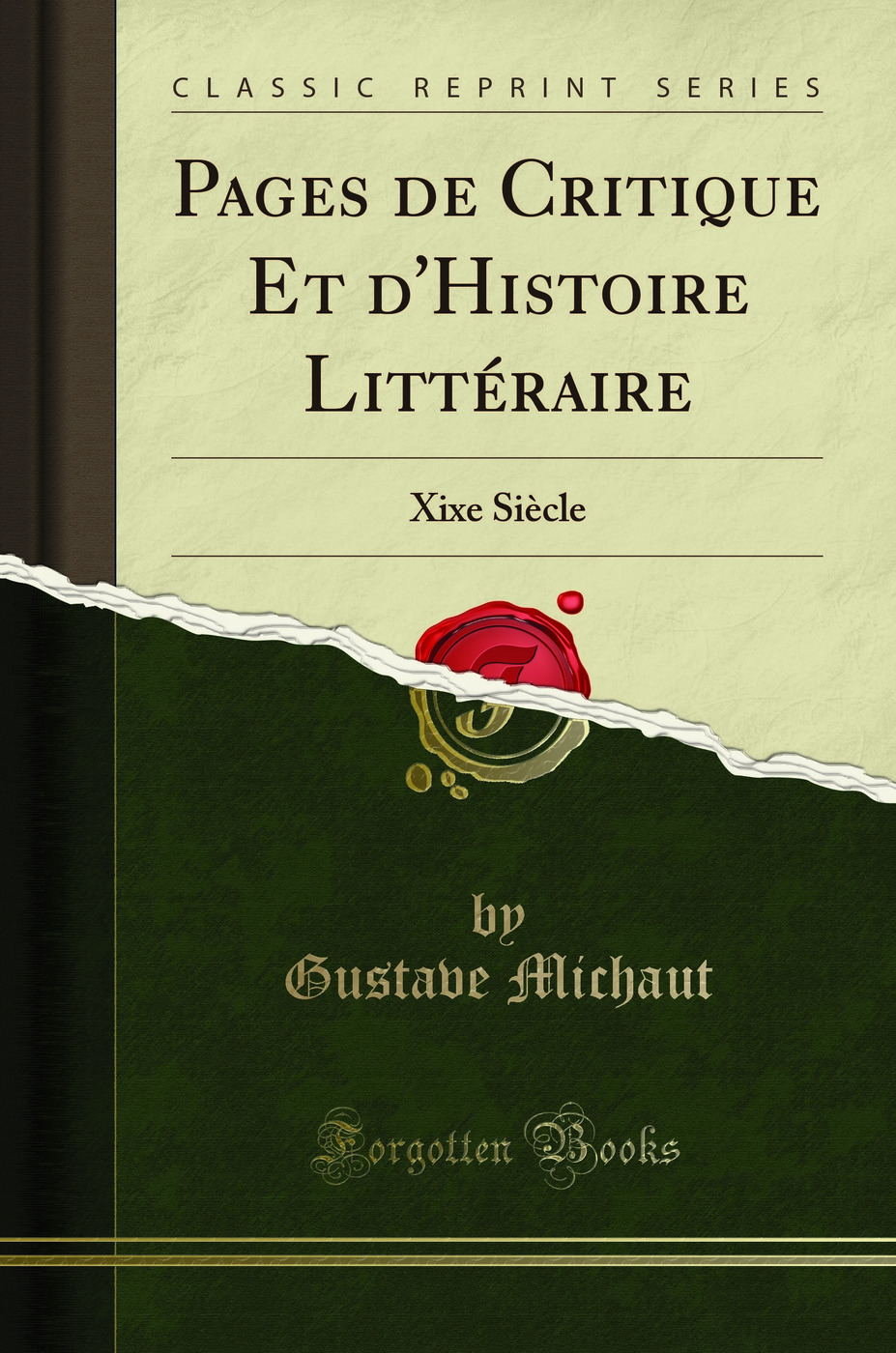 Pages de Critique Et d'Histoire LittÃ raire: Xixe SiÃ cle (Classic Reprint) - Gustave Michaut