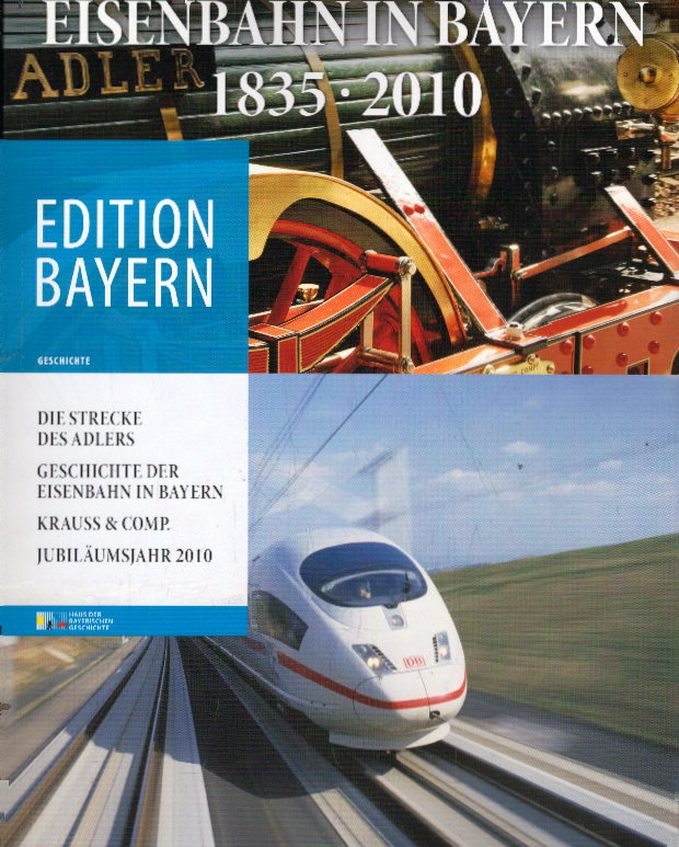 Eisenbahn in Bayern. 1835-2010 - Haus, der Bayerischen Geschichte
