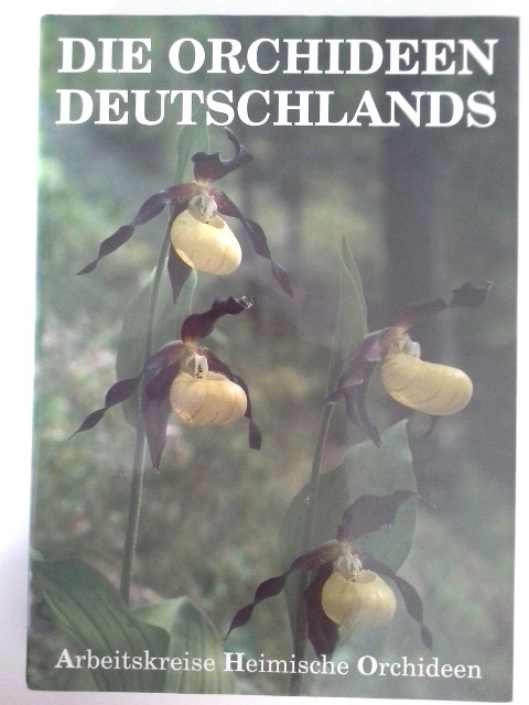 Die Orchideen Deutschlands. hrsg. von den Arbeitskreisen Heimische Orchideen. Mit Beitr. von Helmut Baumann . - Baumann, Helmut (Mitwirkender)