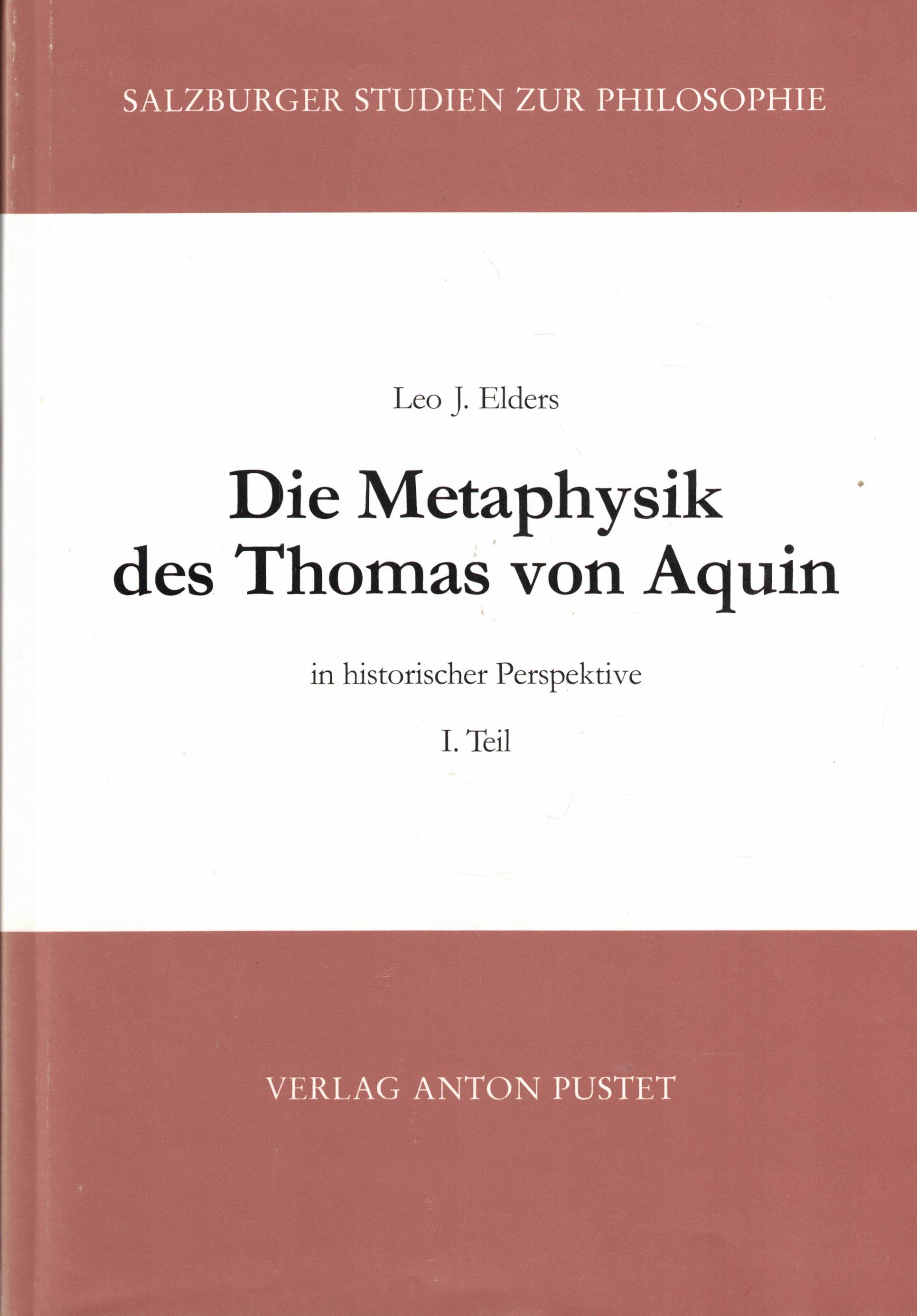 Die Metaphysik des Thomas von Aquin in historischer Perspektive. I. Teil: Das ens commune (Salzburger Studien zur Philosophie Band16) - Elders, Leo J.
