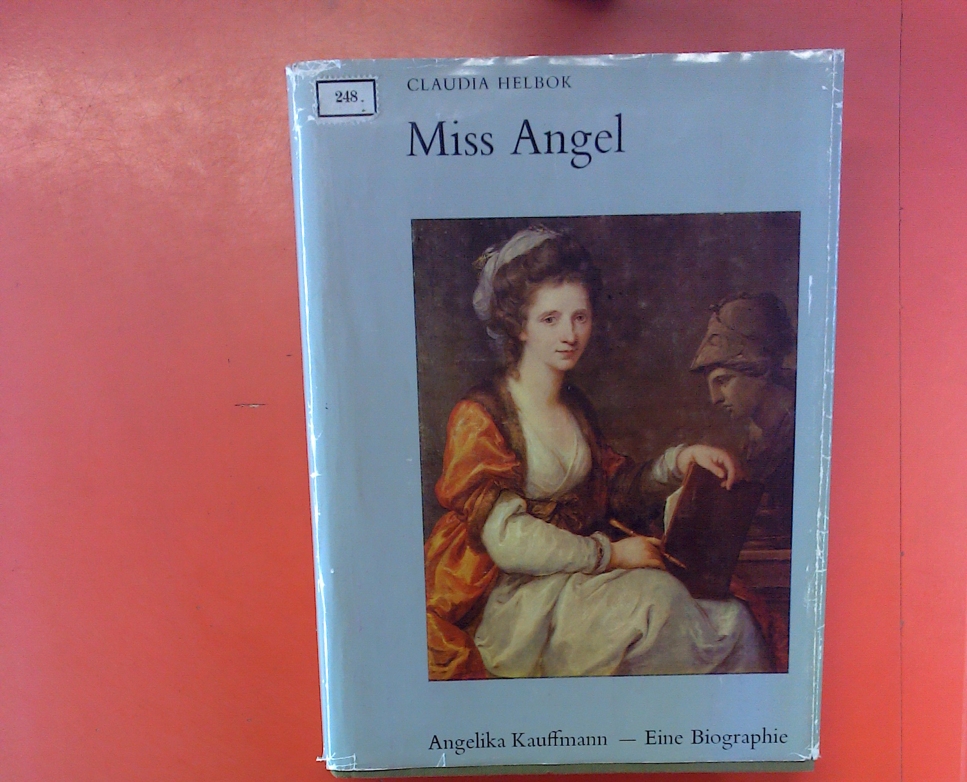 Miss Angel : Angelika Kauffmann - Eine Biograhie - Helbok, Claudia