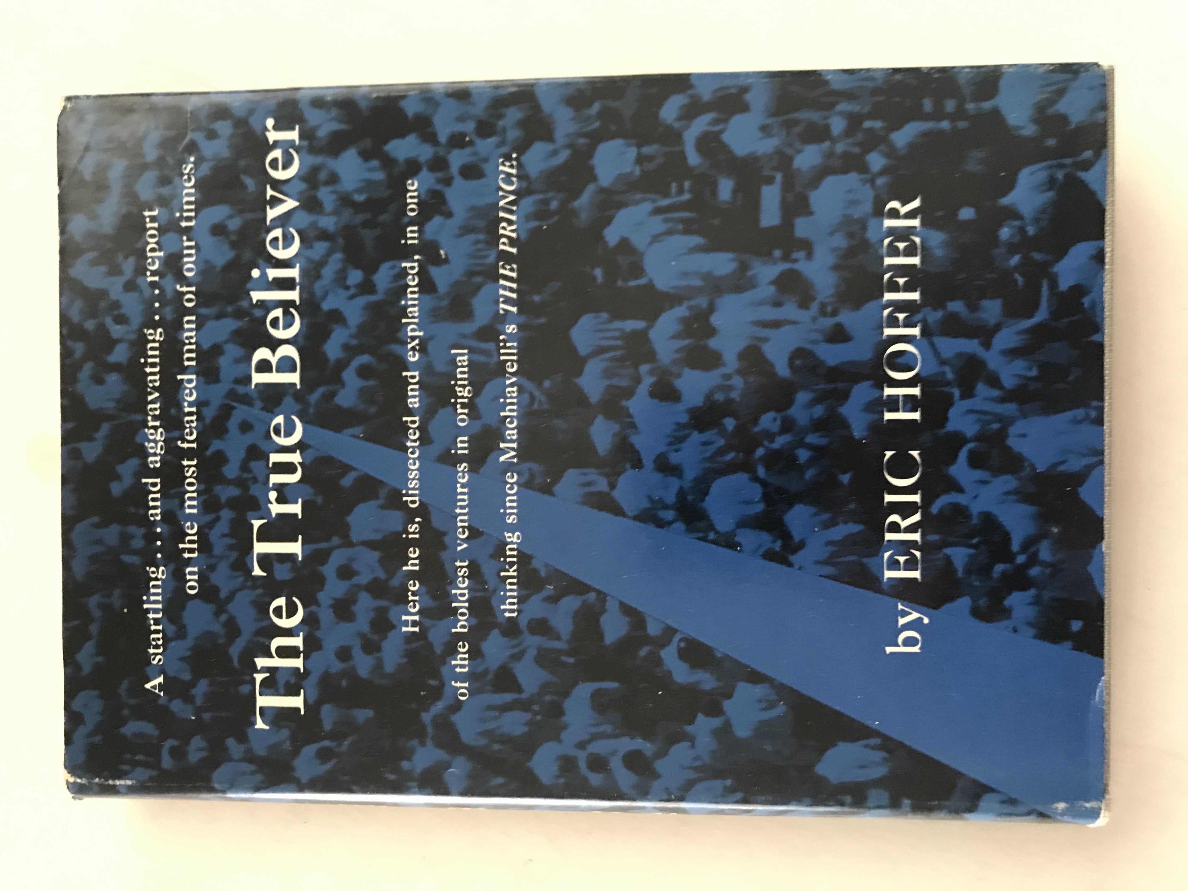 The True Believer - Thoughts on the Nature of Mass Movements Hoffer, Eric [Very Good] [Hardcover]
