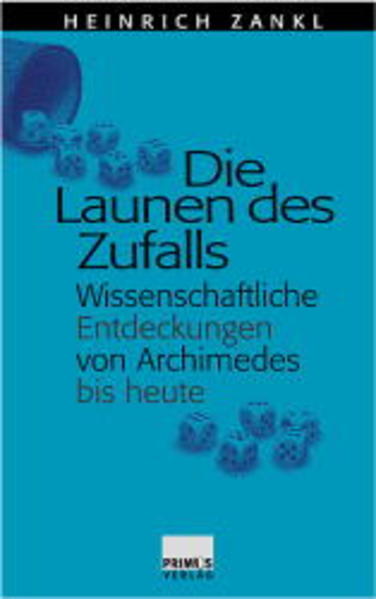 Die Launen des Zufalls: Wissenschaftliche Entdeckungen von Archimedes bis heute - Zankl, Heinrich