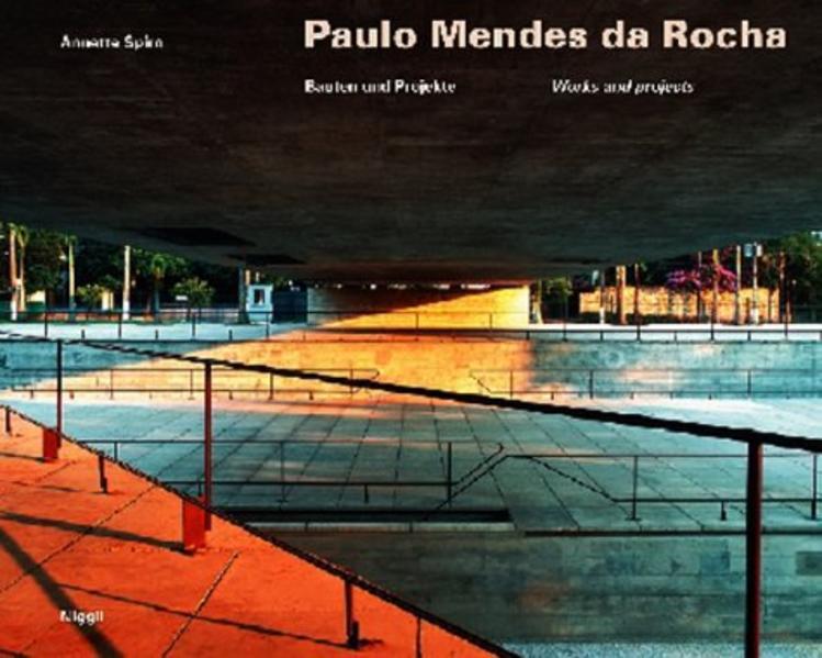 Paulo Mendes da Rocha : Bauten und Projekte = Works and projects. - Spiro, Annette