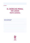 El Derecho Penal en casos Parte general 6ª Edición - Patricia Laurenzo Copello; María Luisa Maqueda Abreu; Patricia Laurenzo Copello; María Luisa Maqueda Abreu; Miguel Ángel Altés Martí; Iñaki Rivera Beiras; Juan Carlos Vegas Aguilar; Félix María Pedreira González