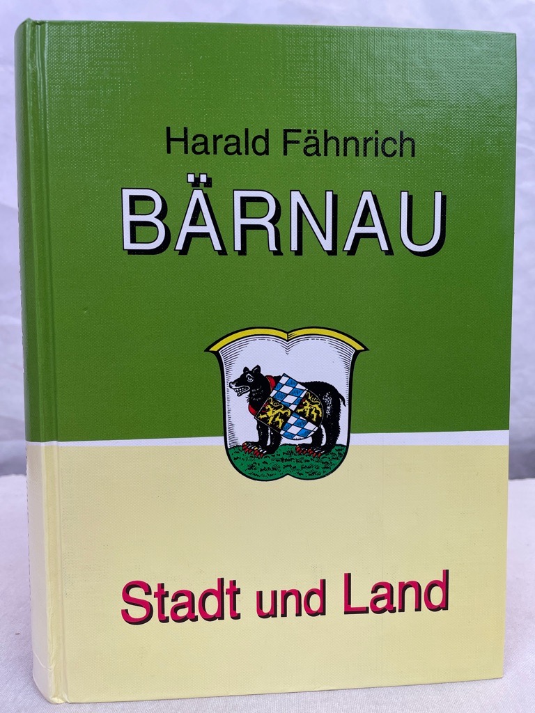 Bärnau: Band 3., Ein volkskundliches Lesebuch : [Stadt Bärnau 650 Jahre]. Harald Fähnrich. Mit einem Beitr. von Rudolf Kasseckert. Auflage 3000 Exemplare. - Fähnrich, Harald