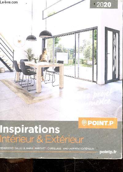 Point P - inspirations interieur et exterieur - 2020 - menuiserie, salle de bain, parquet, carrelage, amenagement exterieur COLLECTIF [Bon] [Couvertu