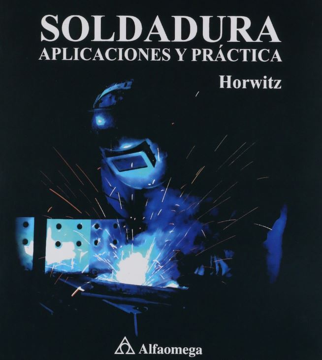 Soldadura: aplicaciones y practica - Horwitz, Henry