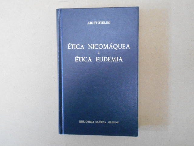 Ética nicomáquea. Ética eudemia. Introducción por Emilio Lledó Iñigo. Traducción y notas por Julio Pallí Bonet. 1a. EDICIÓN 4a. REIMPRESIÓN - Aristóteles