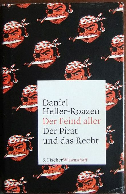 Der Feind aller : Der Pirat und das Recht. Aus dem Engl. von Horst Brühmann - Heller-Roazen, Daniel