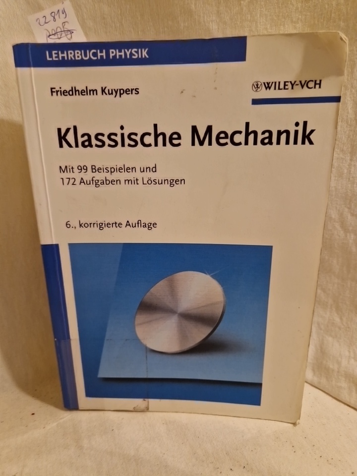 Klassische Mechanik: Mit 99 Beispielen und 172 Aufgaben mit Lösungen. (= Lehrbuch Physik). - Kuypers, Friedhelm