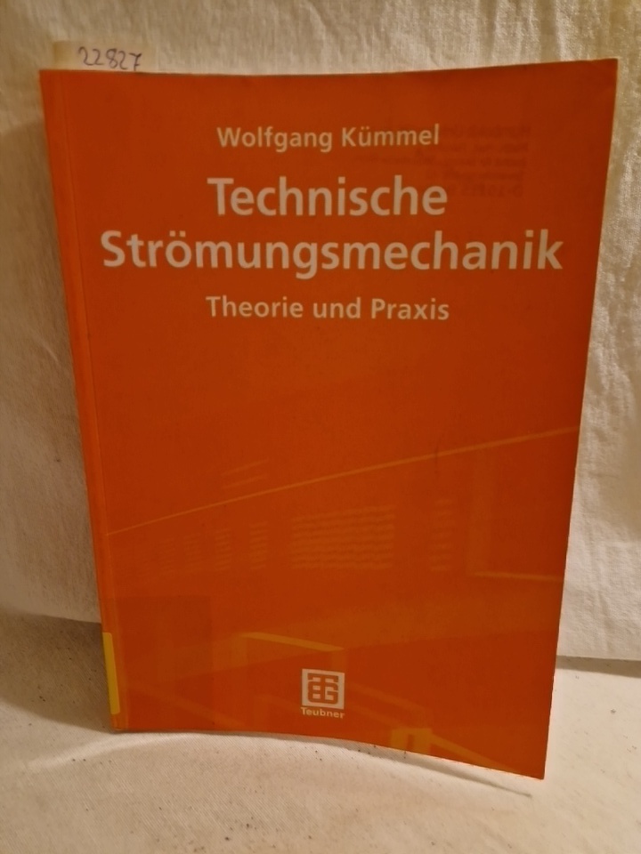 Technische Strömungsmechanik: Theorie und Praxis. - Kümmel, Wolfgang