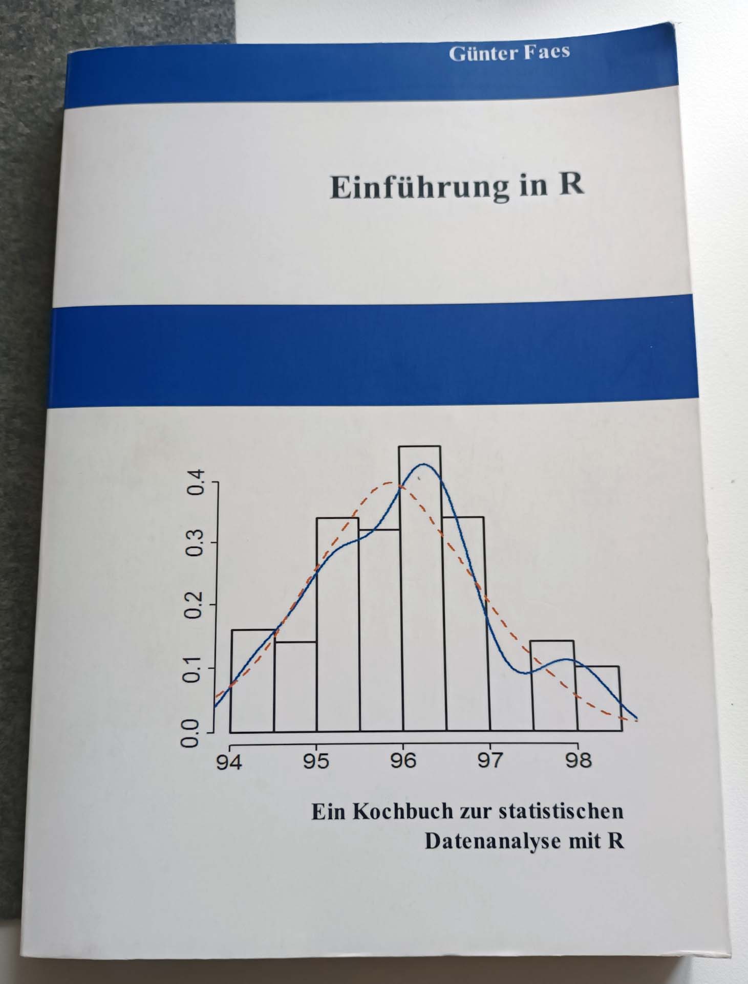 Einführung in R: Ein Kochbuch zur statistischen Datenanalyse mit R - Günter Faes