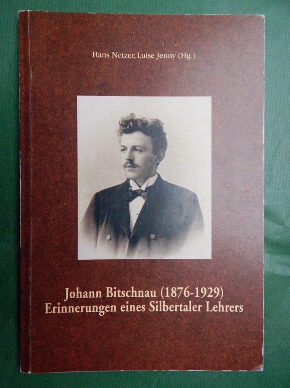 Johann Bitschnau (1876-1929) - Erinnerungen eines Silbertaler Lehrers - Netzer, Hans und Jenny, Luise (Hrsg.)